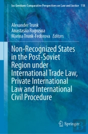 Non-Recognized States In The Post-Soviet Region Under International Trade Law, Private International Law And International Civil Procedure