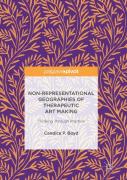 Non-Representational Geographies Of Therapeutic Art Making
