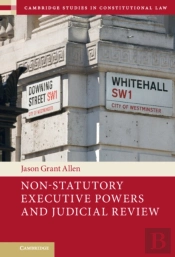 Non-Statutory Executive Powers And Judicial Review