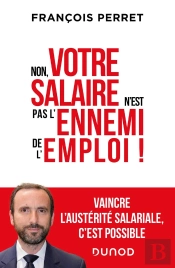 Non, Votre Salaire N'Est Pas L'Ennemi De L'Emploi ! Vaincre L'Austérité Salariale, C'Est Possible