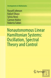 Nonautonomous Linear Hamiltonian Systems: Oscillation, Spectral Theory And Control