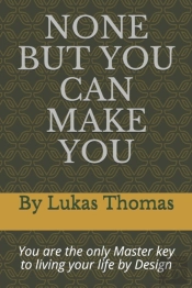 None But You Can Make You