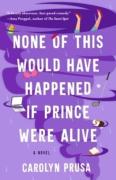 None Of This Would Have Happened If Prince Were Alive