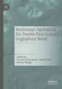 Nonhuman Agencies In The Twenty-First-Century Anglophone Novel