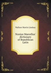 Nonius Marcellus' Dictionary Of Republican Latin
