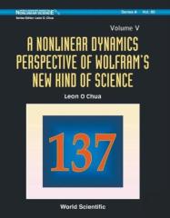 Nonlinear Dynamics Perspective Of Wolfram'S New Kind Of Science, A (Volume V)
