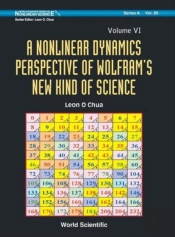 Nonlinear Dynamics Perspective Of Wolfram'S New Kind Of Science, A (Volume Vi)