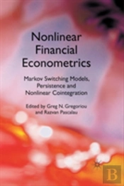 Nonlinear Financial Econometrics: Markov Switching Models, Persistence And Nonlinear Cointegration