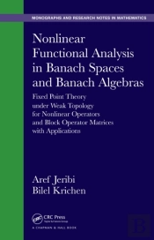 Nonlinear Functional Analysis In Banach Spaces And Banach Algebras