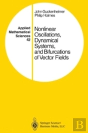 Nonlinear Oscillations, Dynamical Systems, And Bifurcations Of Vector Fields