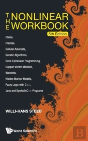 Nonlinear Workbook, The: Chaos, Fractals, Cellular Automata, Genetic Algorithms, Gene Expression Programming, Support Vector Machine, Wavelets, Hidden Markov Models, Fuzzy Logic With C++, Java And Sy