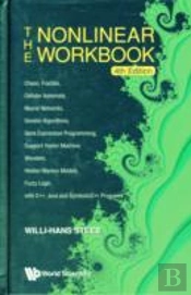 Nonlinear Workbook, The: Chaos, Fractals, Cellular Automata, Neural Networks, Genetic Algorithms, Gene Expression Programming, Support Vector Machine, Wavelets, Hidden Markov Models, Fuzzy Logic With