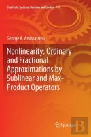Nonlinearity: Ordinary And Fractional Approximations By Sublinear And Max-Product Operators