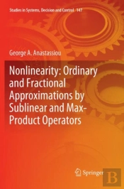 Nonlinearity: Ordinary And Fractional Approximations By Sublinear And Max-Product Operators
