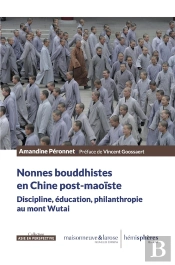 Nonnes Bouddhistes En Chine Post-Maoïste : Discipline, Éducation, Philanthropie Au Mont Wutai
