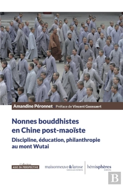 Bertrand.pt - Nonnes Bouddhistes En Chine Post-Maoïste : Discipline, Éducation, Philanthropie Au Mont Wutai