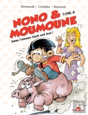 Nono & Moumoune Tome 6 : Dans L'Amour Tout Est Bon !