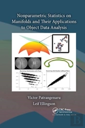 Nonparametric Statistics On Manifolds And Their Applications To Object Data Analysis