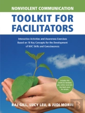 Nonviolent Communication Toolkit For Facilitators