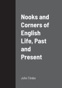 Nooks And Corners Of English Life, Past And Present