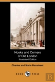 Nooks And Corners Of Old London (Illustr