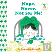 Nope. Never. Not For Me!