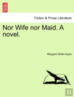 Bertrand.pt - Nor Wife Nor Maid. A Novel.
