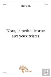 Nora, La Petite Licorne Aux Yeux Tristes