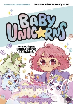 Bertrand.pt - Nora Y Chispa: Unidas Por La Magia (Baby Unicorns 2)
