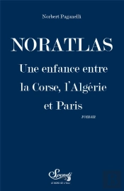 Noratlas : Une Enfance Entre La Corse, L'Algérie Et Paris