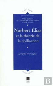 Norbert Elias Et La Théorie De La Civilisation ; Lectures Et Critiques