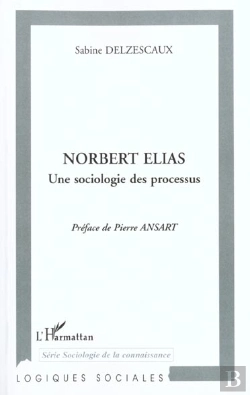 Bertrand.pt - Norbert Elias Une Sociologie Des Processus