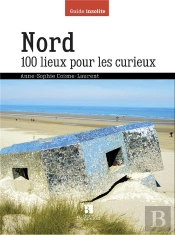 Nord ; 100 Lieux Pour Les Curieux