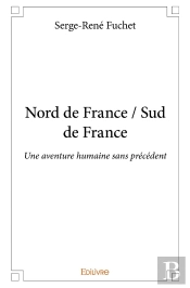 Nord De France / Sud De France : Une Aventure Humaine Sans Précédent