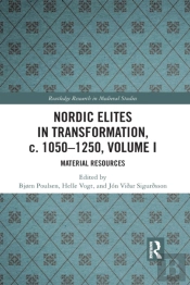Nordic Elites In Transformation, C. 1050-1250, Volume I