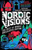 Nordic Visions: The Best Of Nordic Speculative Fiction