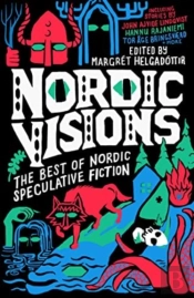 Nordic Visions: The Best Of Nordic Speculative Fiction