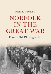 Norfolk In The Great War From Old Photographs