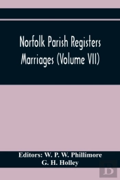 Norfolk Parish Registers. Marriages (Volume Vii)