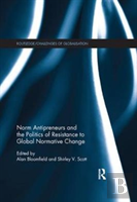 Norm Antipreneurs And The Politics Of Resistance To Global Normative Change