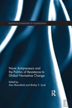 Bertrand.pt - Norm Antipreneurs And The Politics Of Resistance To Global Normative Change