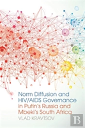 Norm Diffusion And Hiv/Aids Governance In Putin'S Russia And Mbeki'S South Africa