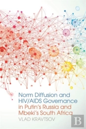 Norm Diffusion And Hiv/Aids Governance In Putin'S Russia And Mbeki'S South Africa