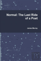 Normal: The Last Ride Of A Poet