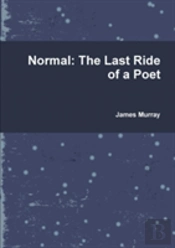 Normal: The Last Ride Of A Poet