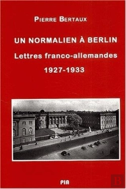 Bertrand.pt - Normalien A Berlin Lettres Franco-Allemandes 1927-1933