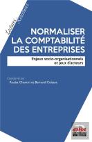 Normaliser La Comptabilité Des Entreprises : Enjeux Socio-Organisationnels Et Jeux D'Acteurs