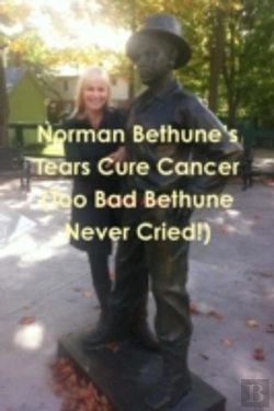 Bertrand.pt - Norman Bethune'S Tears Cure Cancer (Too Bad Bethune Never Cried!)