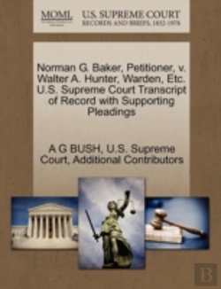Bertrand.pt - Norman G. Baker, Petitioner, V. Walter A. Hunter, Warden, Etc. U.S. Supreme Court Transcript Of Record With Supporting Pleadings
