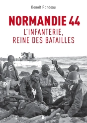 Normandie 1944 : L'Infanterie, Reine Des Batailles